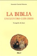 La Biblia, Encuentro Con Dios: Evangelio De San Juan por Antonio Garcia-moreno
