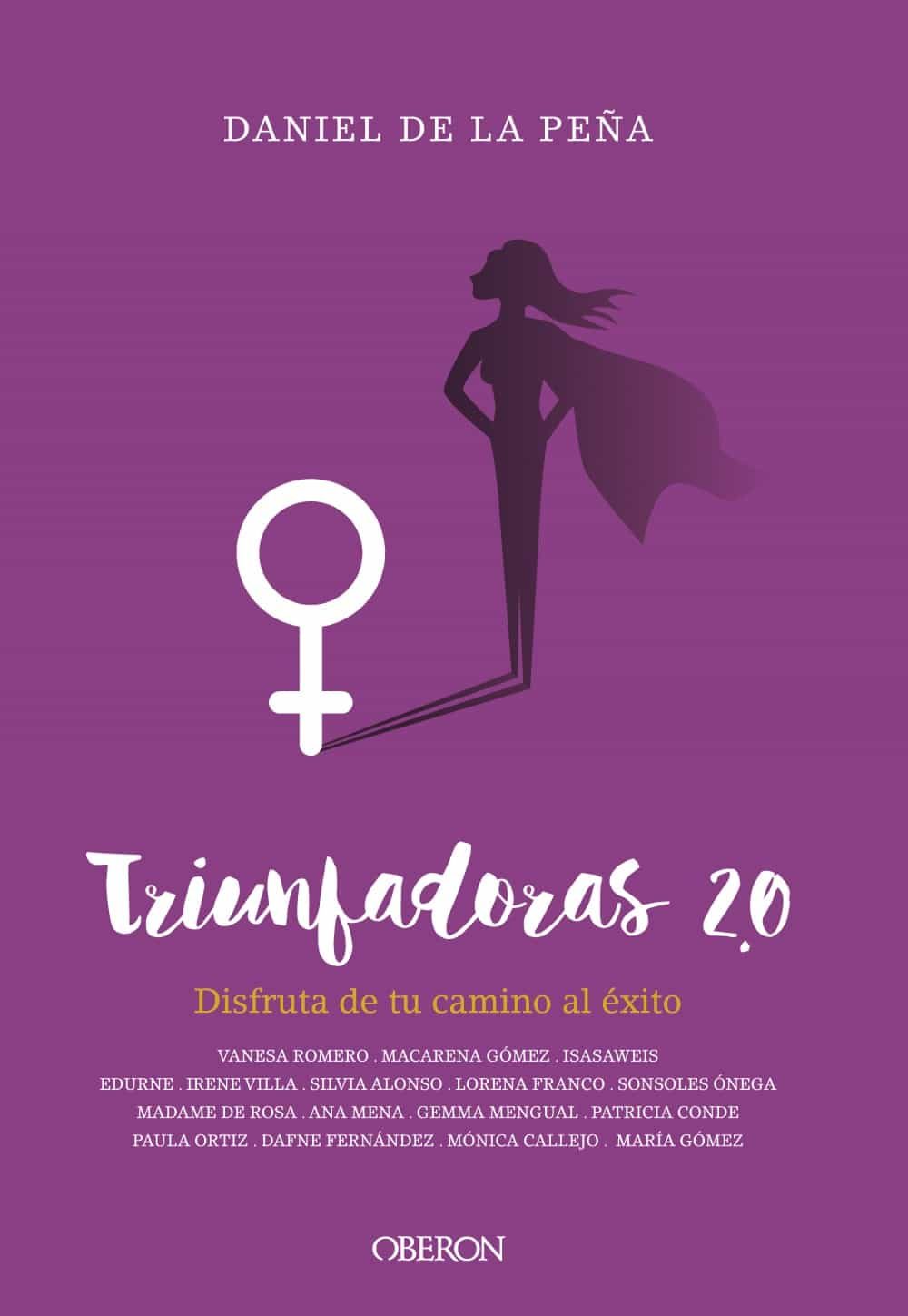 Triunfadoras 2.0: Disfruta De Tu Camino Al Exito por Daniel De La Peña