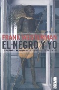 El Negro Y Yo por Frank Westerman