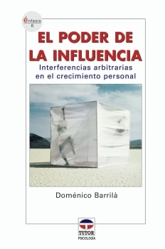 El Poder De La Influencia: Interferencias Arbitrarias En El Creci Miento Personal por Domenico Barrila