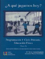 ¿ A Que Jugamos Hoy ? Programacion Primer Ciclo De Primaria. Educ Acion Fisica. Tomo Ii por Maria Nieves Marin Regalado