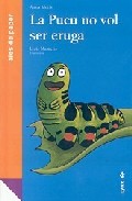 La Pucu No Vol Ser Eruga por Anna Montis