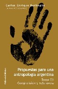 Propuestas Para Una Antropologia Argentina (t. Vii) por Carlos Enrique Berbeglia