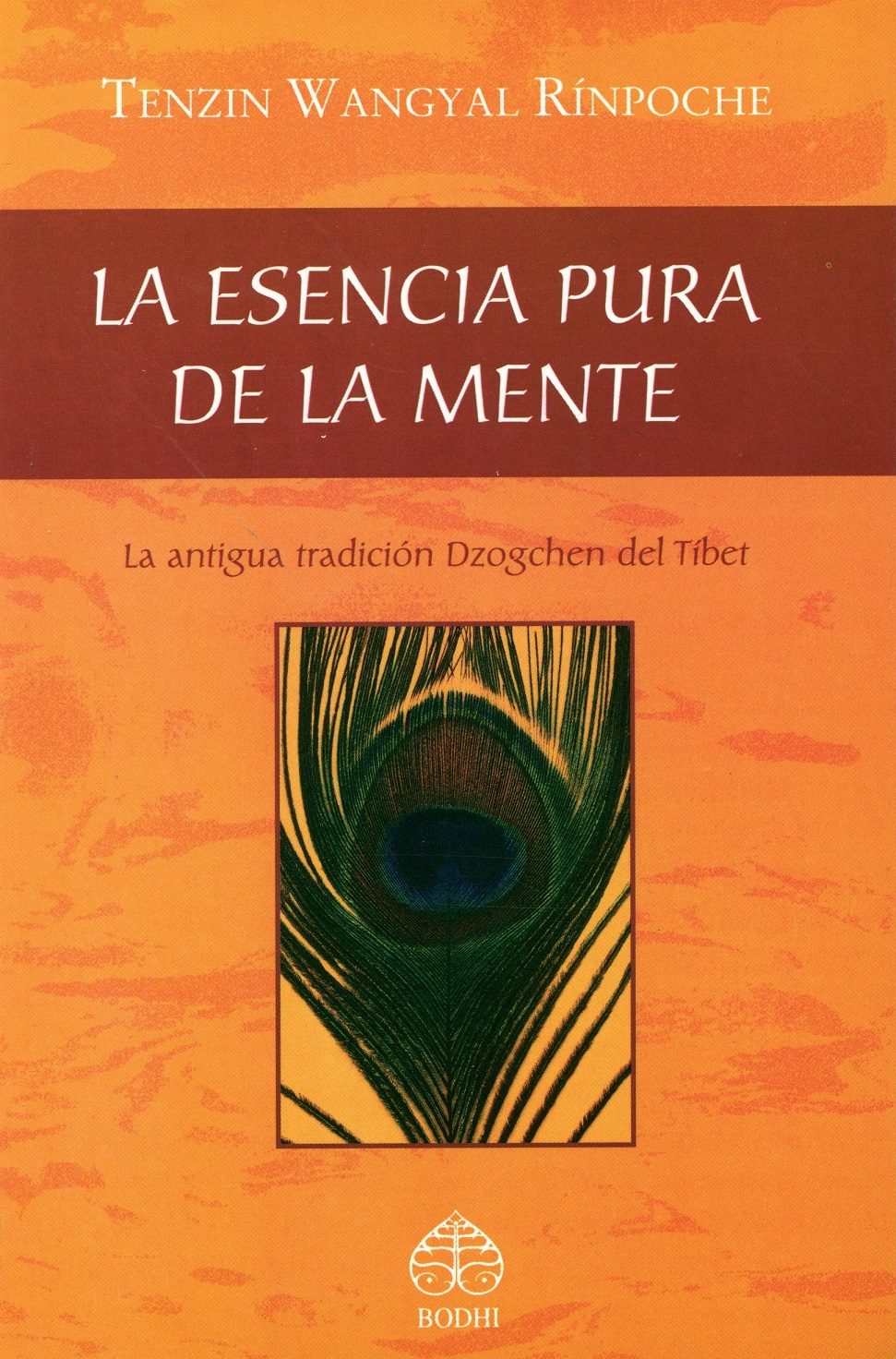 La Esencia Pura De La Mente: La Anigua Tradicion Dzogchen Del Tib Et por Tenzin Wangyal Rinpoche