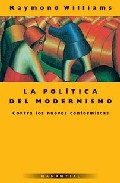 La Politica Del Modernismo: Contra Los Nuevos Conformistas por Raymond Williams
