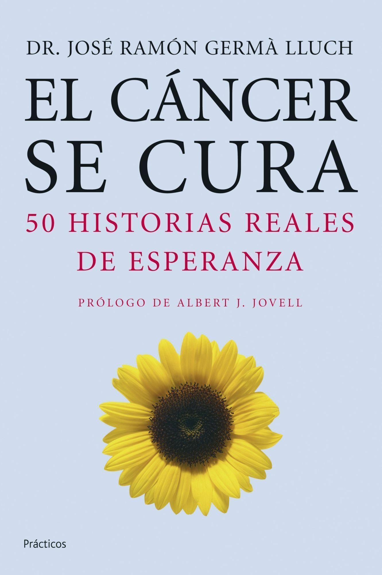 El Cancer Se Cura (50 Historias Reales De Esperanza) por J.r. Germa Lluch
