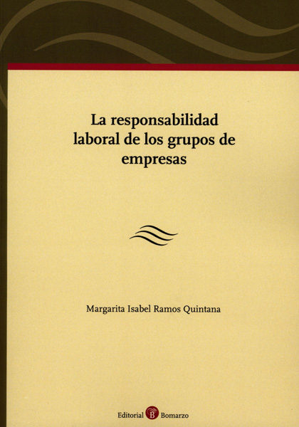 La Responsabilidad Laboral De Los Grupos De Empresas por Margarita Isabel Ramos Quintana