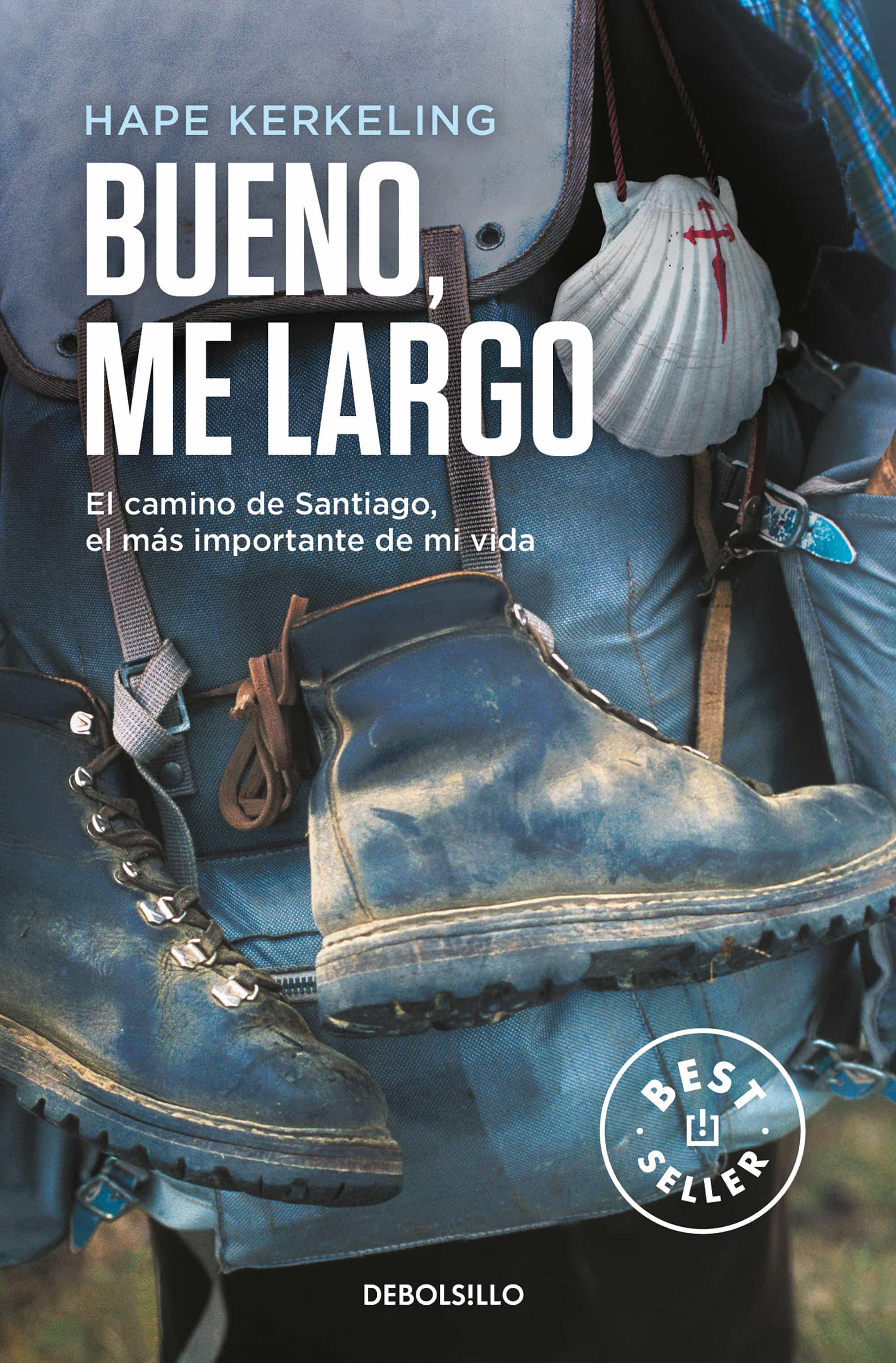 Bueno, Me Largo: El Camino De Santiago, El Camino Mas Importante De Mi Vida por Hape Kerkeling