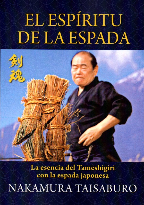 El Espiritu De La Espada: La Esencia Del Tameshigiri Con La Espada Japonesa por Nakamura Taisaburo