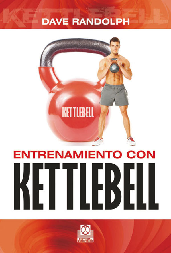 Entrenamiento Con Ketlebell por Dave Randolph