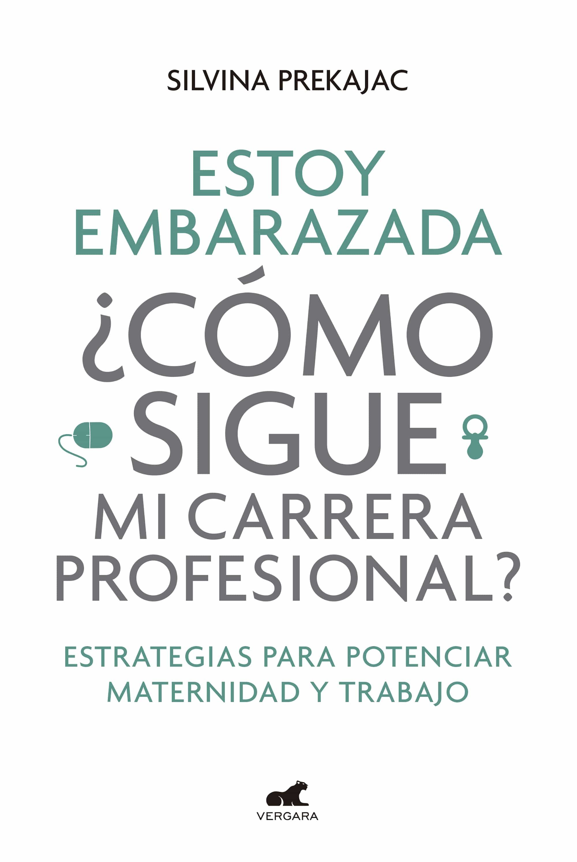 ESTOY EMBARAZADA ¿CÓMO SIGUE MI CARRERA PROFESIONAL? EBOOK | SILVINA  PREKAJAC | Casa del Libro Colombia