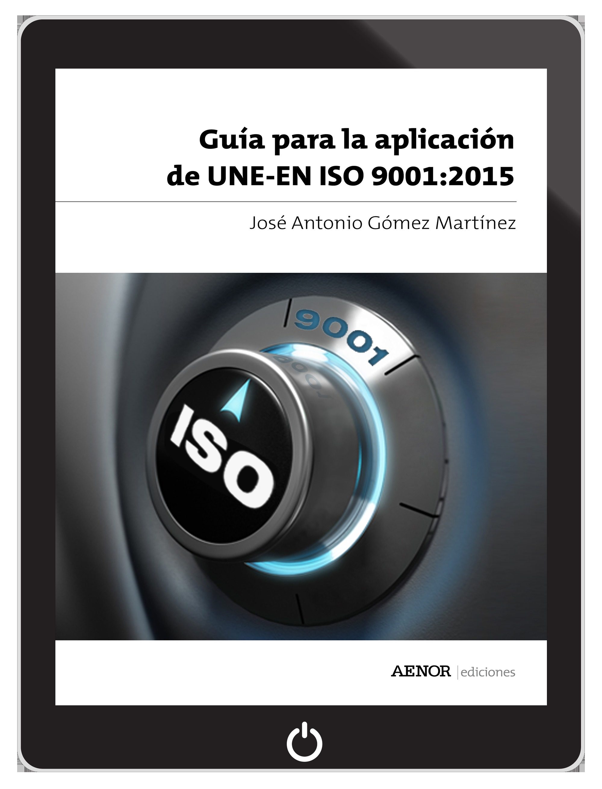 GuÍa Para La AplicaciÓn De Une En Iso 9001 2015 Ebook JosÉ Antonio GÓmez MartÍnez Descargar