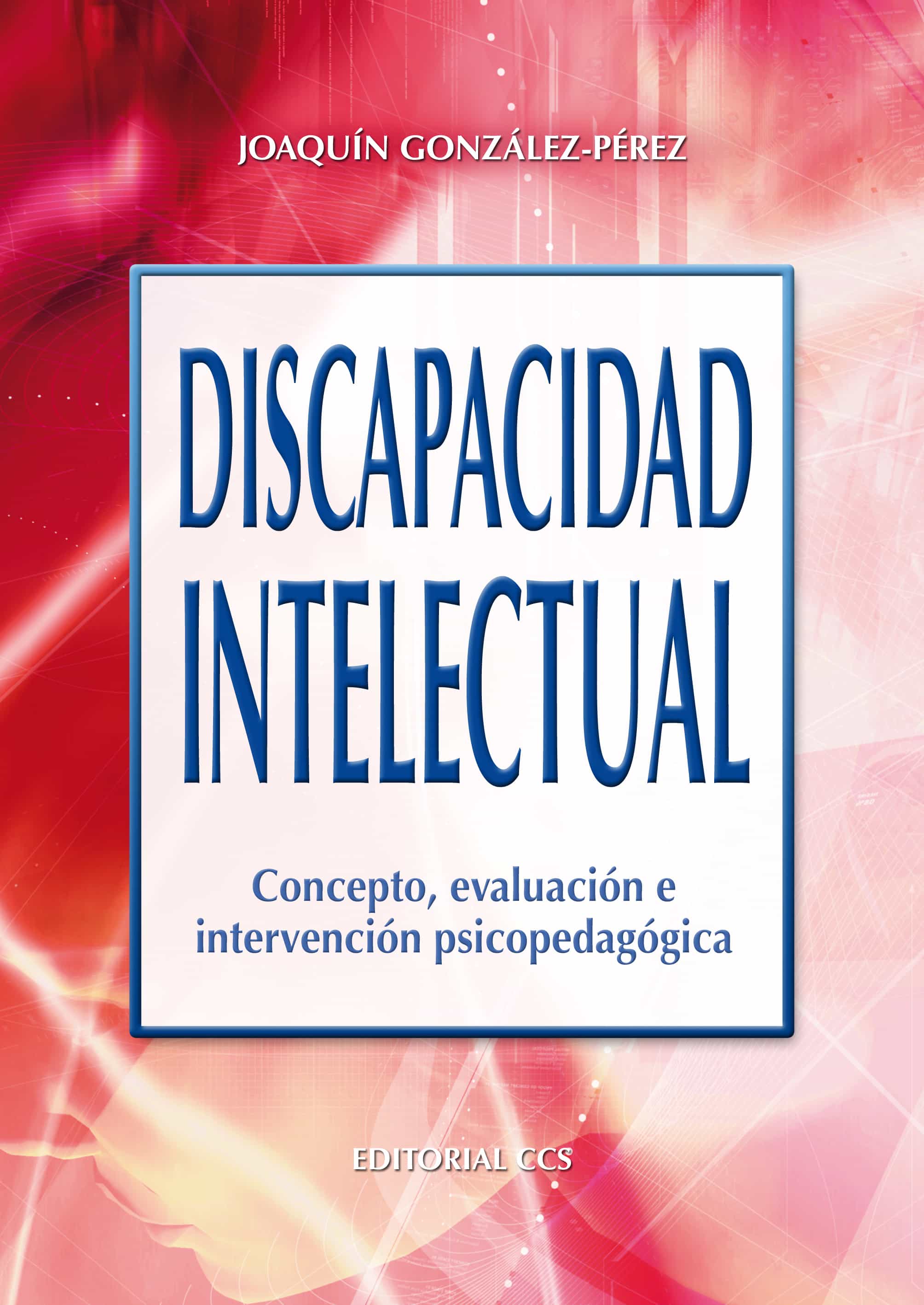 Discapacidad Intelectual: Concepto, Evaluacion E Intervencion Psi Copedagogica por Joaquin Gonzalez-perez