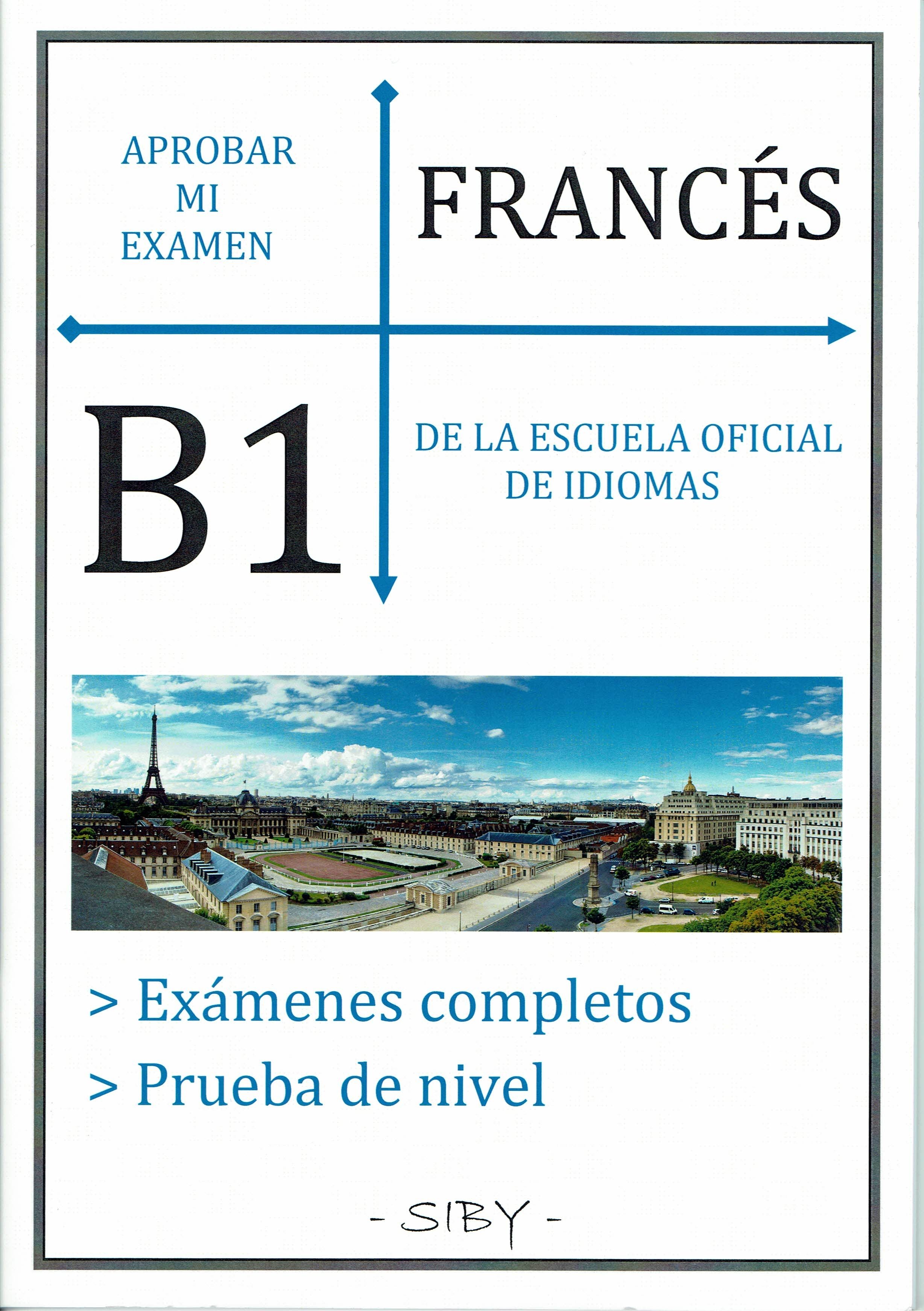 Aprobar Mi Examen Nivel Basico De FrancÉs De La Eoi B1 60 Ejercicios Corregibles Vvaa 0159