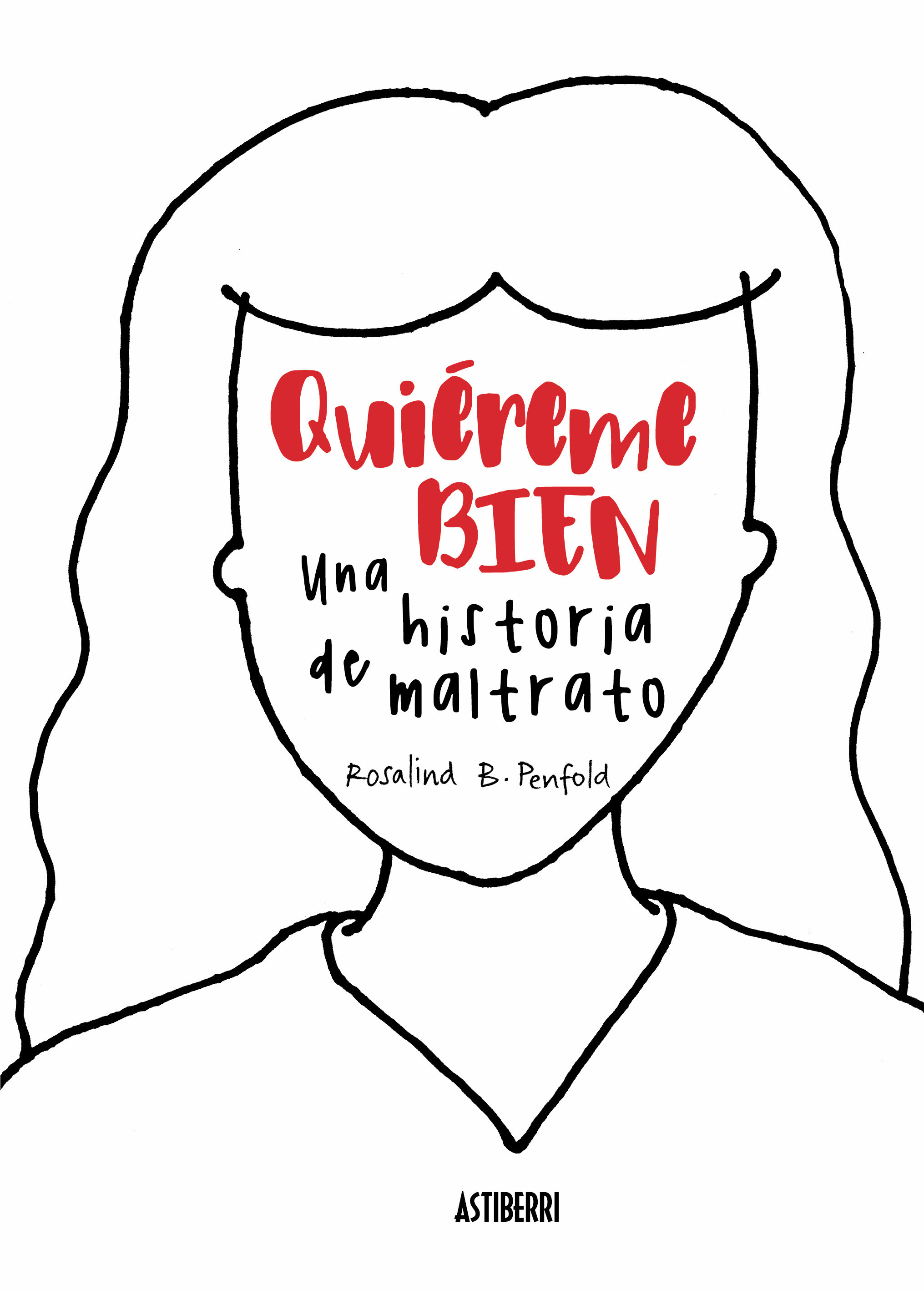 Quiereme Bien: Una Historia De Maltrato por Rosalind B. Penfold