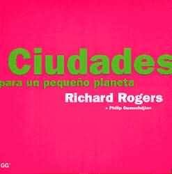 Ciudades Para Un Pequeño Planeta por Ricardo Rogers