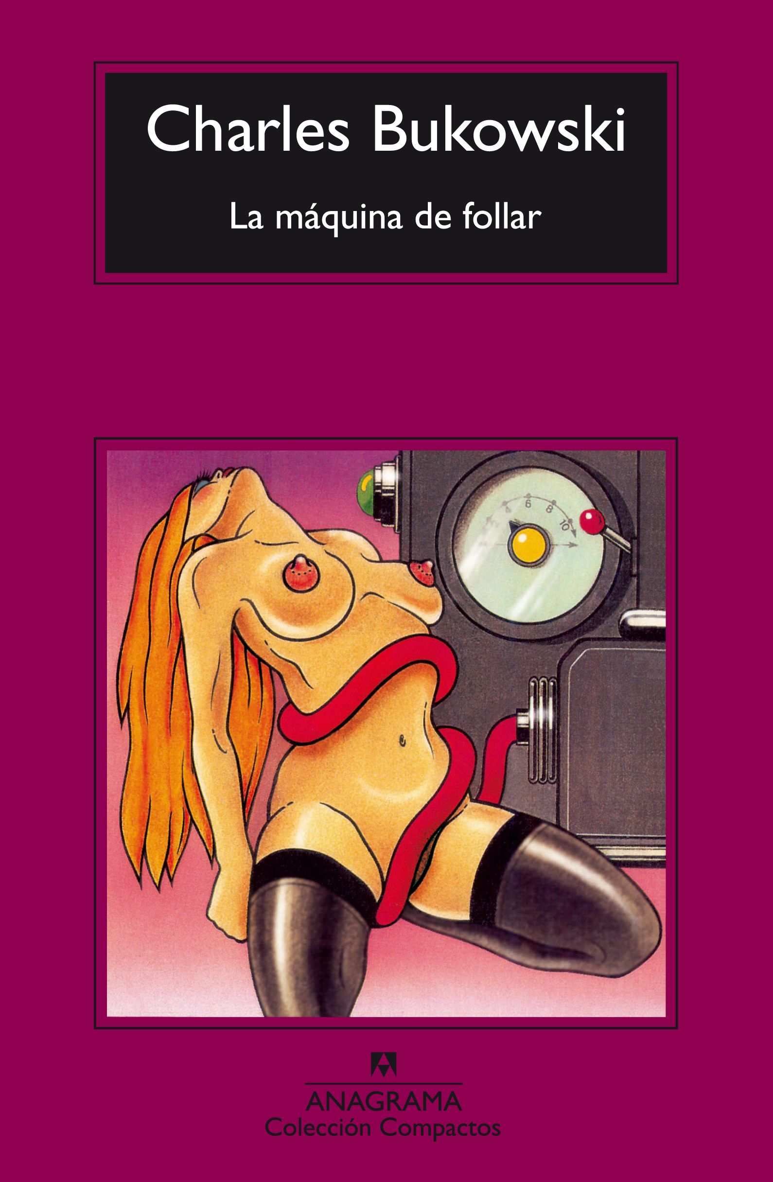 La Maquina De Follar (23ª Ed.) por Charles Bukowski