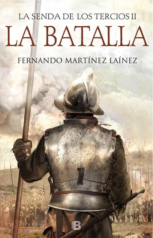 La Batalla (la Senda De Los Tercios 2) por Fernando Martinez Lainez