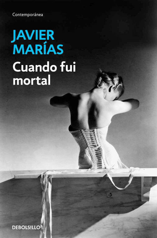Cuando Fui Mortal por Javier Marias