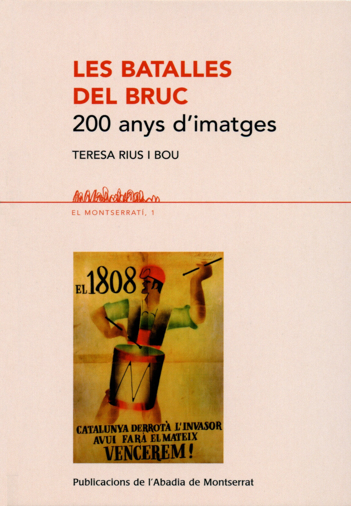 Les Batalles Del Bruc: 200 Anys D Imatges por Teresa Rius