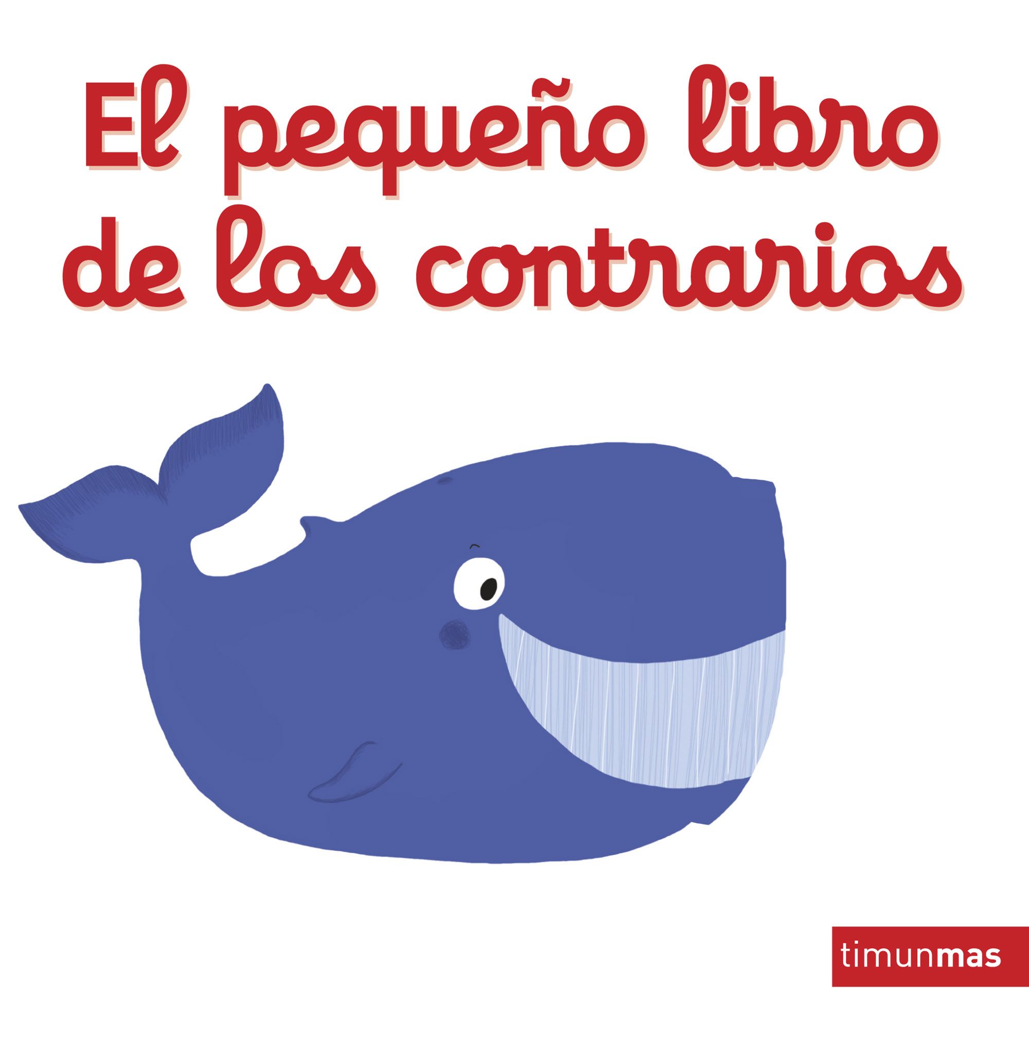 El Pequeño Libro De Los Contrarios por Nathalie Choux