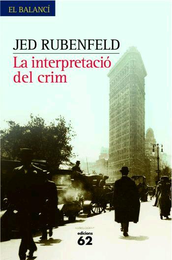 La Interpretacio D Un Crim por Jed Rubenfeld