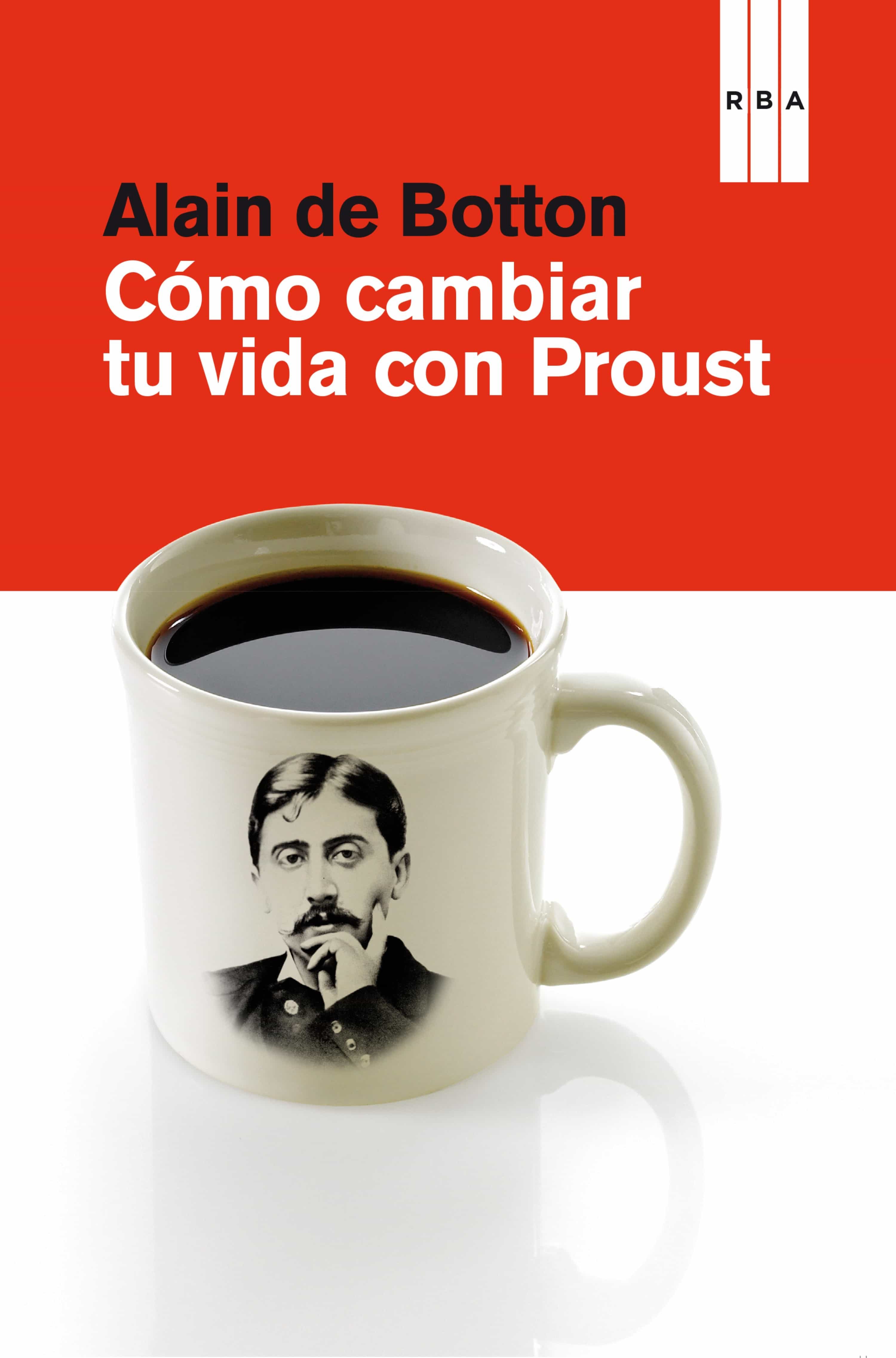 Cómo Cambiar Tu Vida Con Proust por Alain De Botton