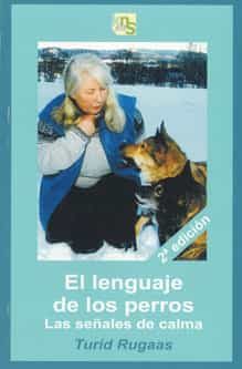 El Lenguaje De Los Perros: Las Señales De Calma por Turid Rugaas