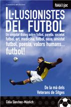 Il·lusionistes Del Futbol: Un Singular Dialeg Sobre Futbol Parell Asocietat... De La Ma Dels Veterans De Sitges por Celia Sanchez Mustich epub