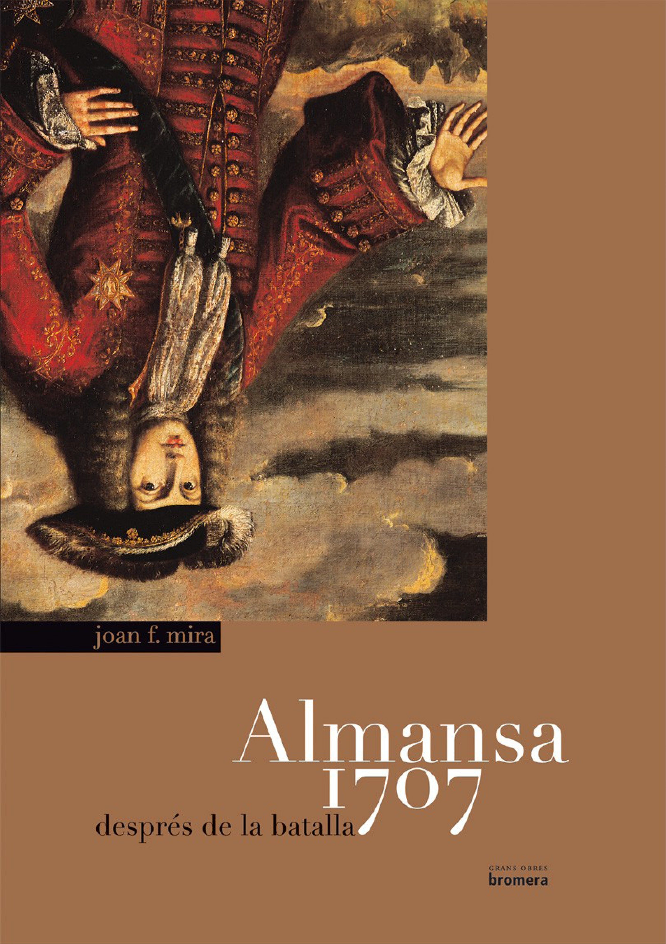 Almansa 1707 Després De La Batalla por Joan F. Mira