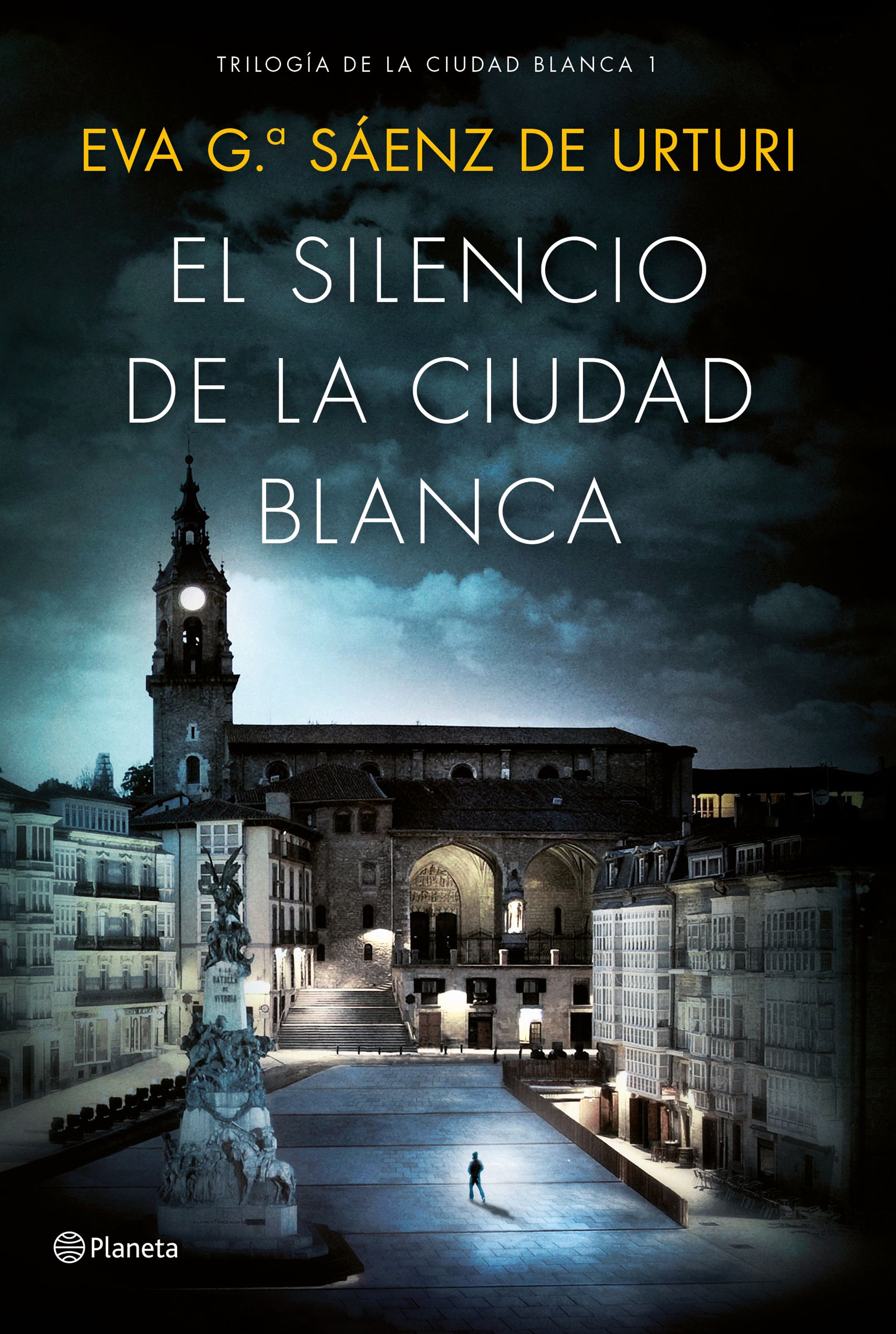 El Silencio de la Ciudad Blanca - Eva García Saénz de Urturi  9788408154167