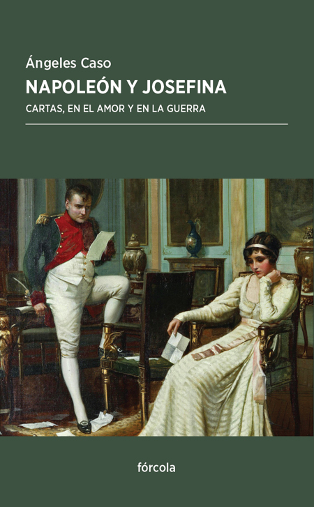 Napoleon Y Josefina: Cartas, En El Amor Y En La Guerra por Angeles Caso;
Napoleon Bonaparte