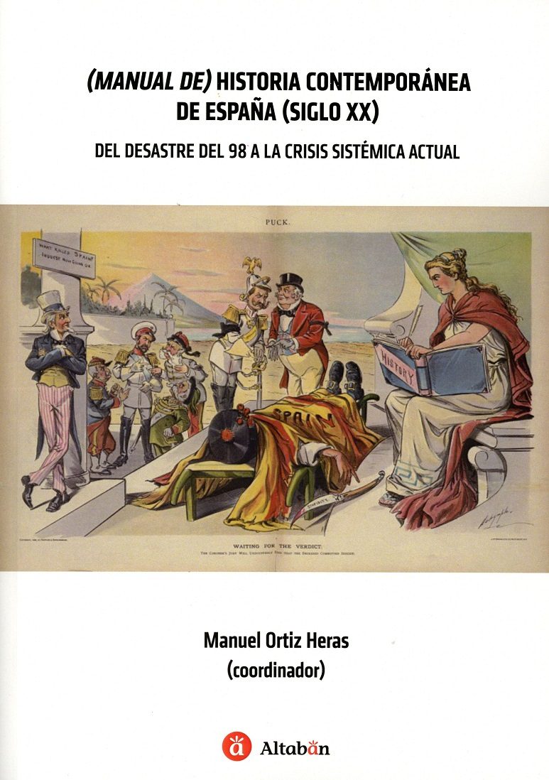 Manual De Historia Contemporanea De España (siglo Xx) Del Desastre Del 98 A La Crisis Sistematica Actual por Manuel Ortiz Heras