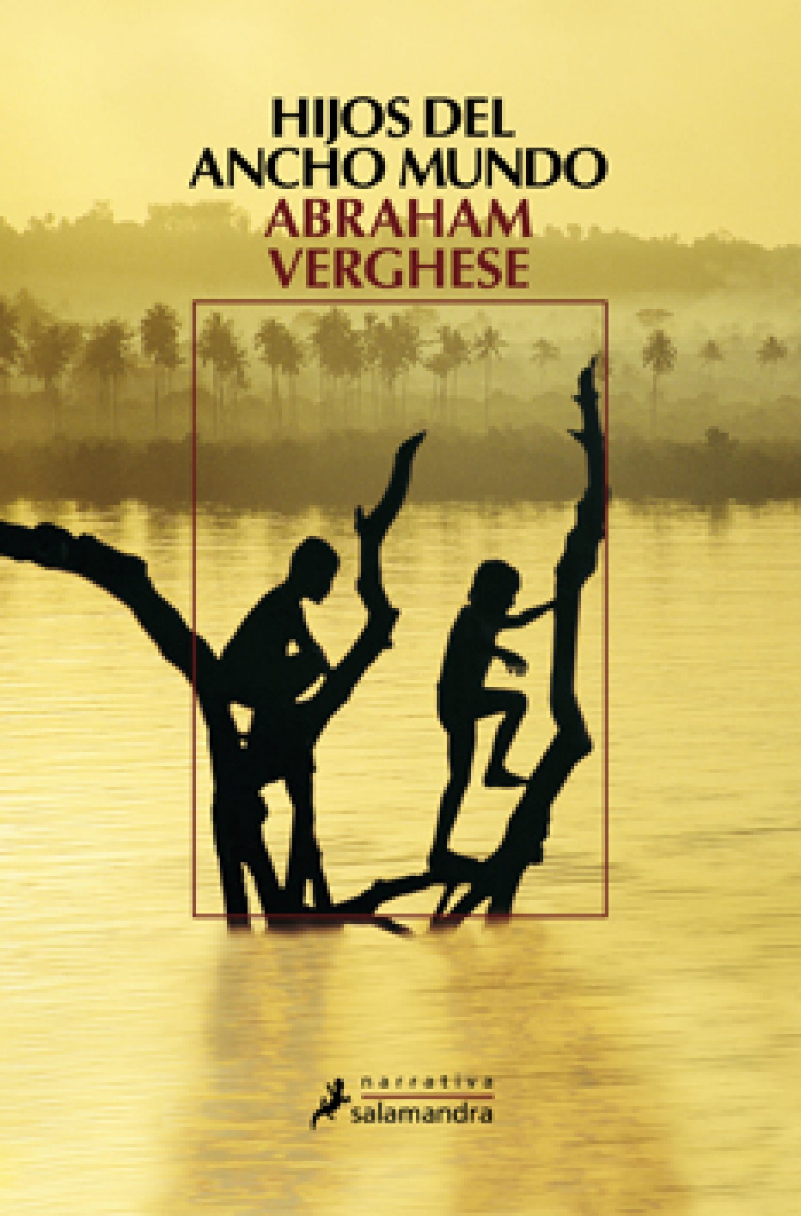 Hijos Del Ancho Mundo por Abraham Verghese