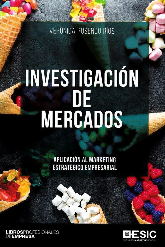Investigacion De Mercados: Aplicacion Al Marketing Estrategico Empresarial por Veronica Rosendo Rios