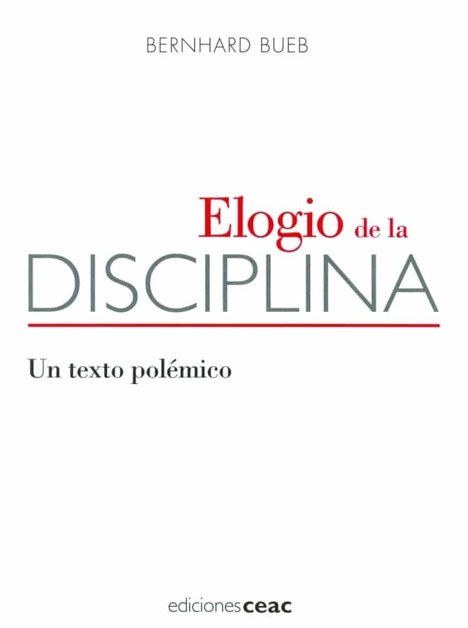 Elogio De La Disciplina por Bernhard Bueb