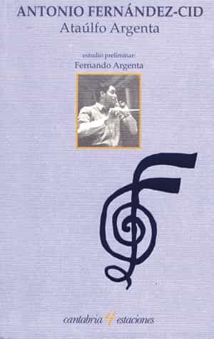 Ataulfo Argenta por Antonio Fernandez-cid;
Est. De Fernando Argenta