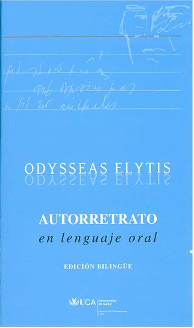 Autorretrato En Lenguaje Oral (ed. Bilingüe Griego-español) por Odysseas Elytis