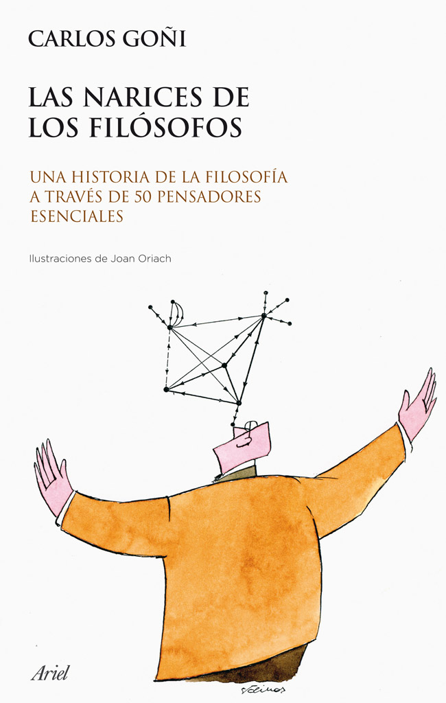 Las Narices De Los Filosofos: Una Historia De La Filosofia A Trav Es De 50 Pensadores Esenciales por Carlos Goñi