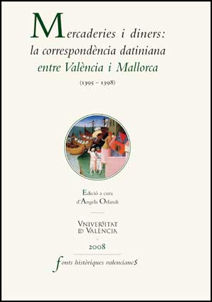 Mercaderies I Diners: La Correspondencia Datiniana Entre Valencia Y Mallorca 1395-1398 por Angela Orcandi