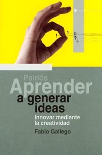 9788449310577 - Aprender a generar ideas. Innovar mediante la creatividad - Fabio Gallego [Audiolibro Voz Humana]