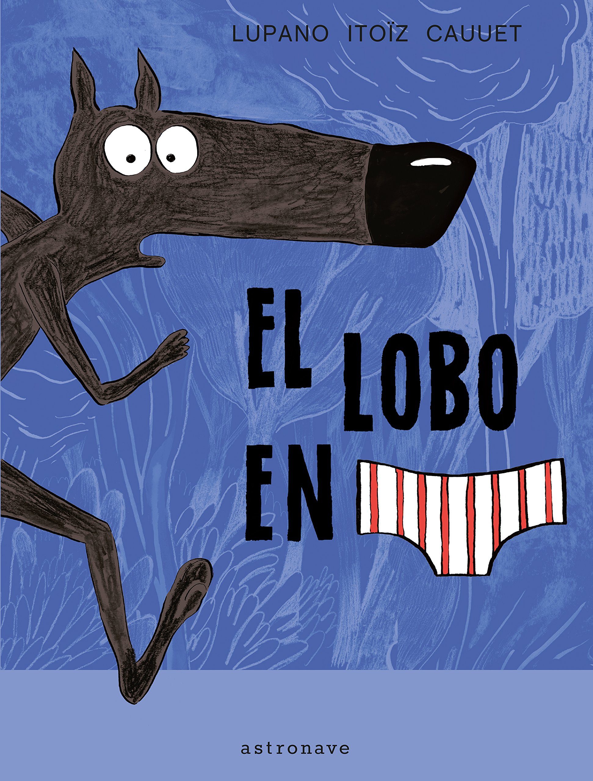 El Lobo En Calzoncillos por Wilfrid Lupano;
Mayana Itoïz