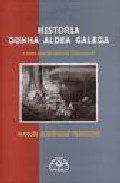 Historia Dunha Aldea Galega: Coas Mans Encol Do Lume por Manuel Rodriguez Troncoso epub