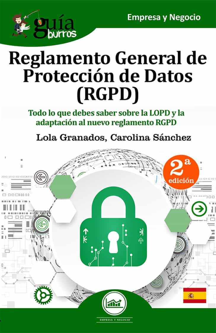 Guiaburros Rgpd: Todo Lo Que Debes Saber Sobre La Lopd Y La Adaptacion Al Nuevo Reglamento Rgpd (guiaburros Rgpd) por Lola Granados;
Carolina Sanchez