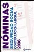 Nominas, Seguridad Social Y Contratacion Laboral 2006 por Carlos Javier Galan Gutierrez