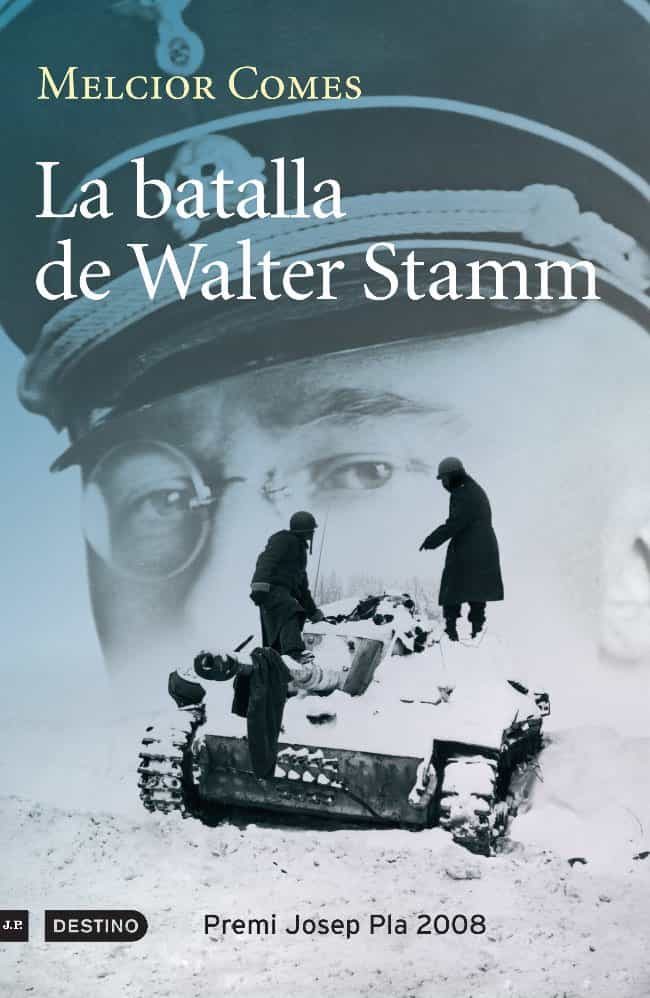 La Batalla De Walter Stamm (premi Josep Pla 2008) por Melcior Comes