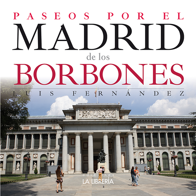 Paseos Por El Madrid De Los Borbones por Luis Fernandez
