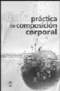 Guia Practica De Composicion Corporal por Tom Hanlon
