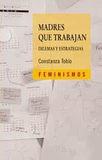 Madres Que Trabajan por Constanza Tobio epub