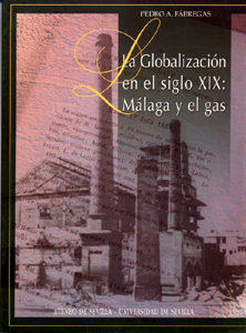 La Globalizacion En El Siglo Xix: Malaga Y El Gas por Pedro A. Fabregas